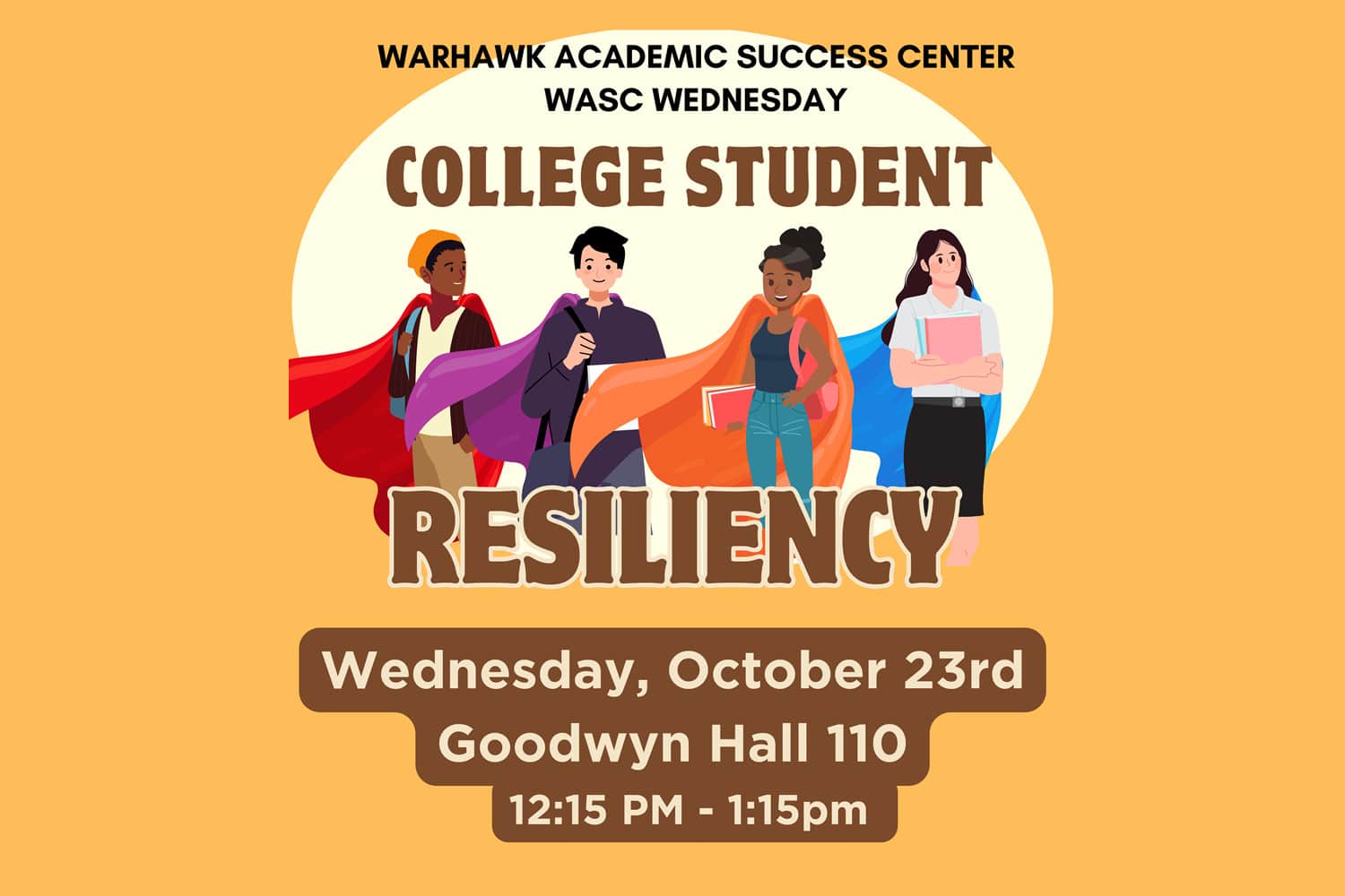 College Student Resiliency presented by the Warhawk Academic Success Center. Wednesday, October twenty third. Goodwyn Hall room 110. 12:15 to 1:15 PM