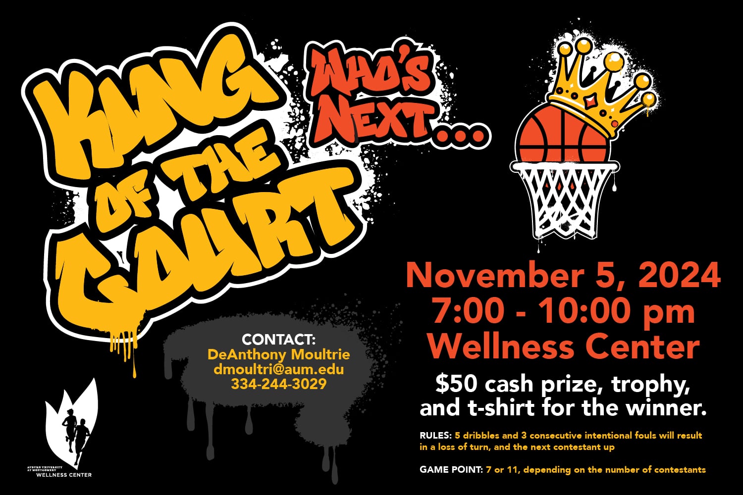 King of the Court. November 5 2024, 7 - 10 PM. Location: Wellness Center. Fifty Dollar cash prize, a trophy, and a t-shirt will be awarded to the winner.