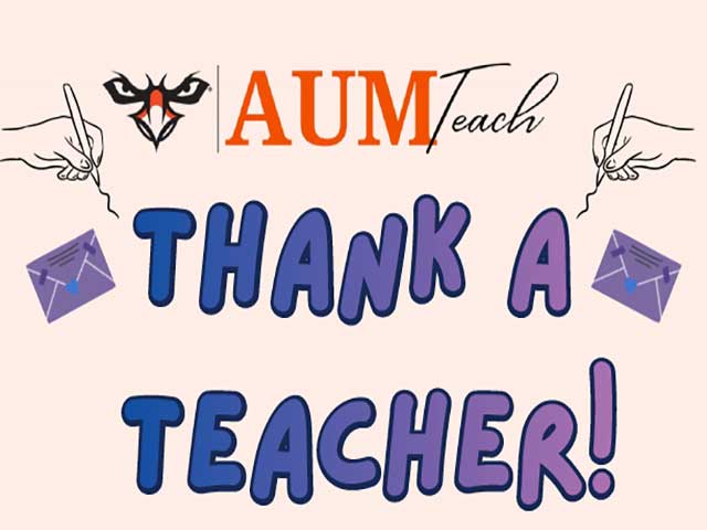 Thank a Teacher!Show the wonderful teachers and educators in your life some gratitude by writing them a thank-you note; AUMTeach will hand deliver notes on campus and mail notes to teachers off-campus!Tuesday, March 10th 11 AM- 2 PM The Quad